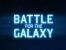 Battle For The Galaxy