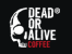 Dead Or Alive Coffee