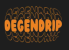 Degen Drip