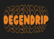 Degen Drip